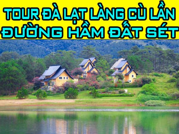 tour-da-lat-lang-cu-lan-duong-ham-dat-set-gia-re-nhat-cuongdulich-com