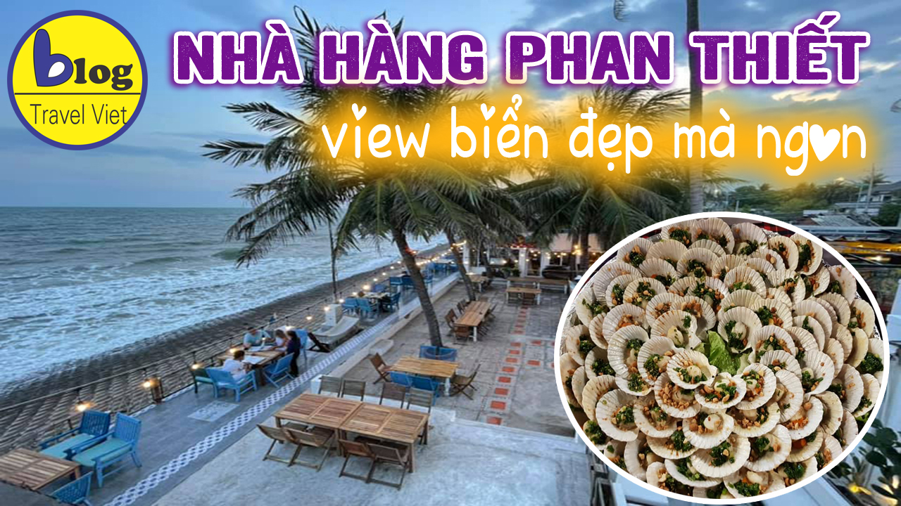 Top 10 Nhà Hàng Phan Thiết Có View Biển đẹp Mà Giá Lại Hạt Dẻ Nha