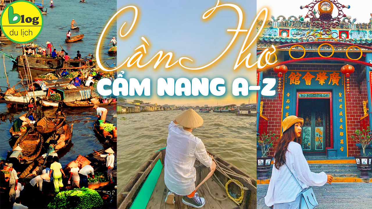 Du lịch Cần Thơ 2022 cẩm nang du lịch từ A-Z