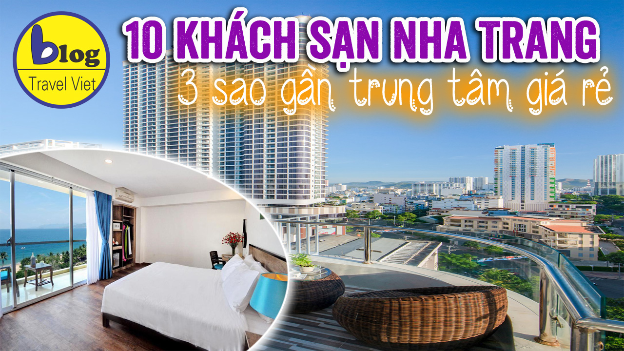 Top khách sạn 3 sao Nha Trang giá rẻ ngày trung tâm lại có view cực đẹp