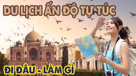 Du lịch Ấn Độ có gì chơi - Địa điểm du lịch Ấn Độ nổi tiếng nhất - Kinh nghiệm đi tour Ấn Độ tự túc