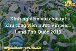 KINH NGHIỆM vui chơi tại khu công viên nước của Vinpearl land Phú Quốc
