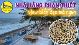 Top 10 nhà hàng Phan Thiết có view biển đẹp mà giá lại hạt dẻ nha