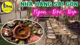 Top 10 nhà hàng Sài Gòn nổi tiếng mà ăn ngon lại chất cho bạn check in