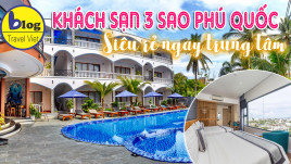 Top 10 khách sạn 3 sao Phú Quốc giá rẻ gần trung tâm thị trấn Dương Đông