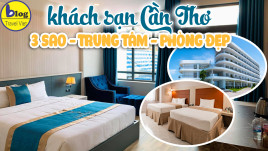 Tổng Hợp khách sạn Cần Thơ 3 sao phòng đẹp gần trung tâm