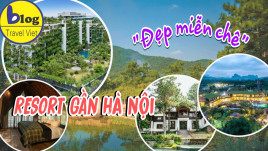 Top 30 resort gần Hà Nội đẹp nhất đáng để nghỉ dưỡng